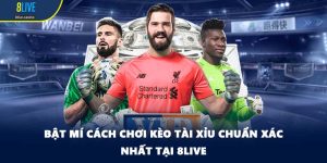 Bật Mí Cách Chơi Kèo Tài Xỉu Chuẩn Xác Nhất Tại 8LIVE