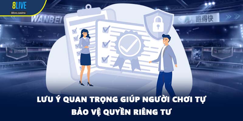 Lưu ý quan trọng giúp người chơi tự bảo vệ quyền riêng tư