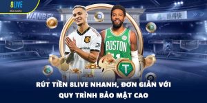 Rút Tiền 8LIVE Nhanh, Đơn Giản Với Quy Trình Bảo Mật Cao