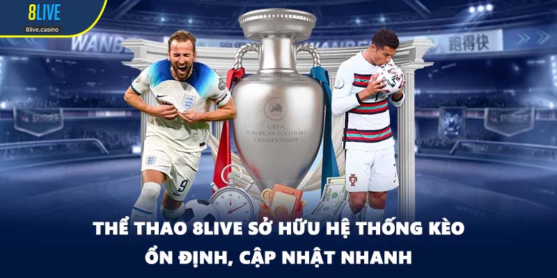 Thể thao 8LIVE sở hữu hệ thống kèo ổn định, cập nhật nhanh