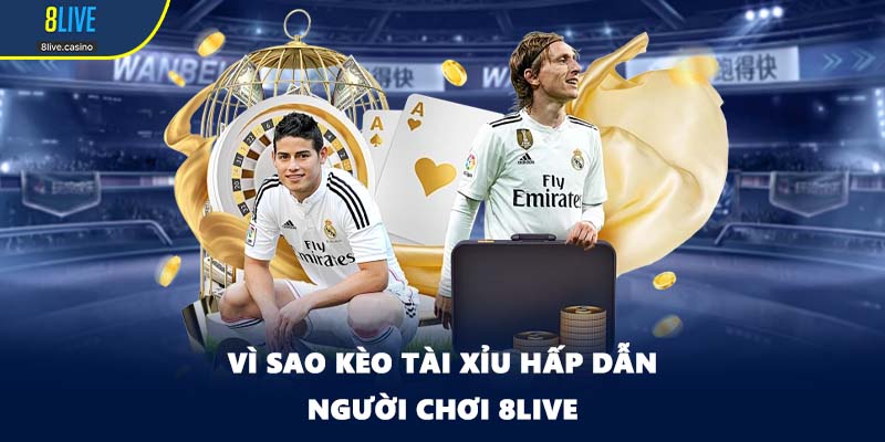 Vì sao kèo tài xỉu hấp dẫn người chơi 8LIVE